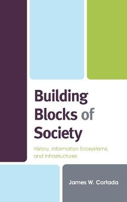 Building Blocks of Society - James W. Cortada