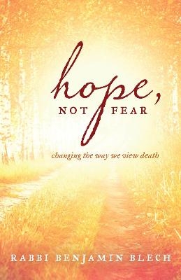 Hope, Not Fear - Rabbi Benjamin Blech