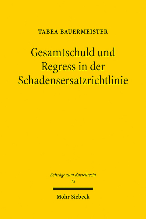 Gesamtschuld und Regress in der Schadensersatzrichtlinie - Tabea Bauermeister