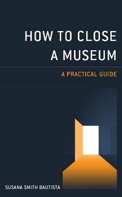 How to Close a Museum - Susana Smith Bautista