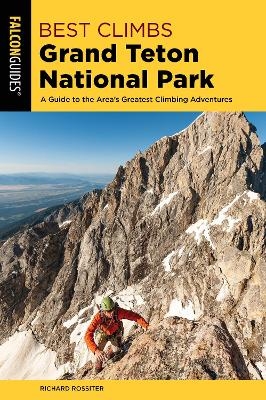 Best Climbs Grand Teton National Park - Richard Rossiter