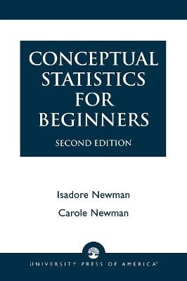 Conceptual Statistics for Beginners - Isadore Newman, Carole Newman