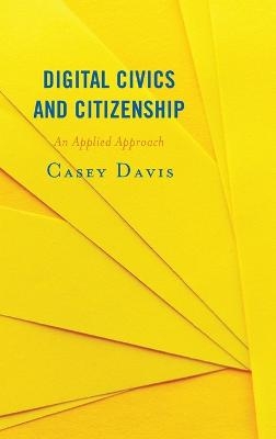 Digital Civics and Citizenship - Casey Davis