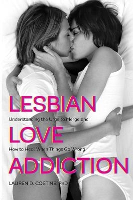 Lesbian Love Addiction - Lauren D. Costine