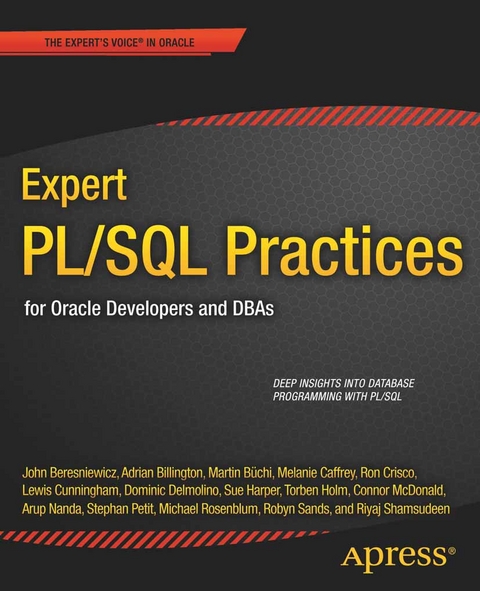 Expert PL/SQL Practices - Michael Rosenblum, Dominic Delmolino, Lewis Cunningham, Riyaj Shamsudeen, Connor McDonald, Melanie Caffrey, Sue Harper, Torben Holm, Robyn Sands, John Beresniewicz, Ron Crisco, Martin Bchi, Adrian Billington, Stephan Petit, Arup Nanda