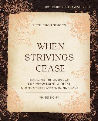 When Strivings Cease Bible Study Guide plus Streaming Video - Ruth Chou Simons