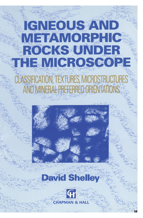 Igneous and Metamorphic Rocks under the Microscope - D. Shelley