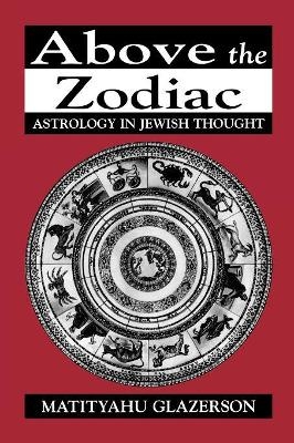 Above the Zodiac - Matityahu Glazerson