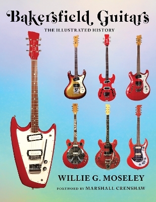 Bakersfield Guitars - Willie Moseley