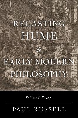 Recasting Hume and Early Modern Philosophy - Paul Russell