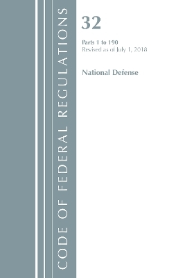 Code of Federal Regulations, Title 32 National Defense 1-190, Revised as of July 1, 2018 -  Office of The Federal Register (U.S.)