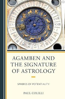 Agamben and the Signature of Astrology - Paul Colilli