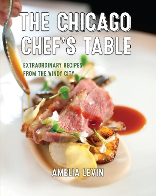 The Chicago Chef's Table - Amelia Levin