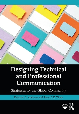 Designing Technical and Professional Communication - Deborah C. Andrews, Jason C. K. Tham