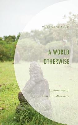 A World Otherwise - Yuki Miyamoto