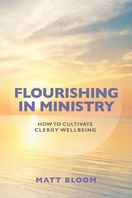 Flourishing in Ministry - Matt Bloom