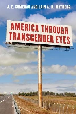 America through Transgender Eyes - J. E. Sumerau, Lain A.B. Mathers