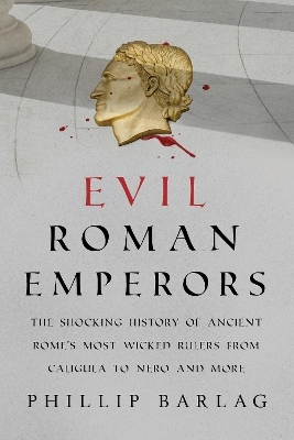 Evil Roman Emperors - Phillip Barlag