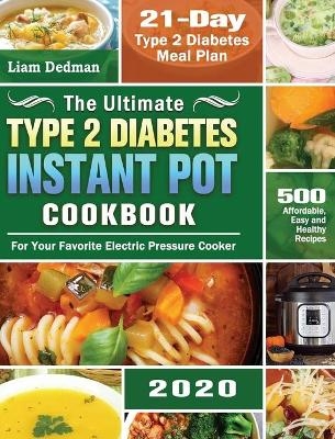 The Ultimate Type 2 Diabetes Instant Pot Cookbook 2020 - Liam Dedman