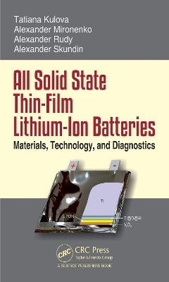 All Solid State Thin-Film Lithium-Ion Batteries - Alexander Skundin, Tatiana Kulova, Alexander Rudy, Alexander Miromemko