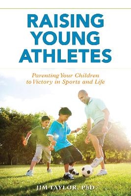 Raising Young Athletes - PhD Taylor  Jim