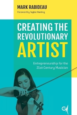 Creating the Revolutionary Artist - Mark Rabideau