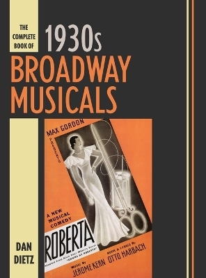 The Complete Book of 1930s Broadway Musicals - Dan Dietz