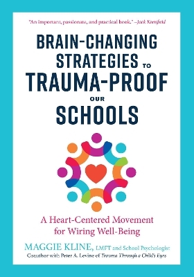 Brain-Changing Strategies to Trauma-Proof our Schools - Maggie Kline