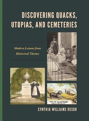 Discovering Quacks, Utopias, and Cemeteries - Cynthia Williams Resor