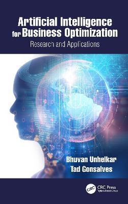 Artificial Intelligence for Business Optimization - Bhuvan Unhelkar, Tad Gonsalves