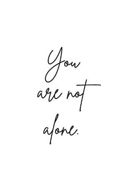 You Are Not Alone - Gina Dobmeier