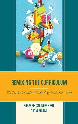 Remixing the Curriculum - Elizabeth Stringer Keefe, Adam Steiner