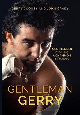 Gentleman Gerry - Gerry Cooney, John Grady