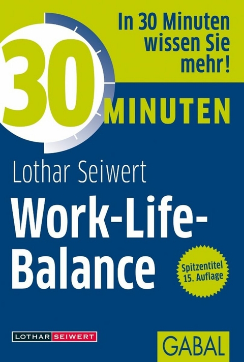 30 Minuten Work-Life-Balance - Lothar Seiwert