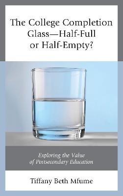 The College Completion Glass—Half-Full or Half-Empty? - Tiffany Beth Mfume