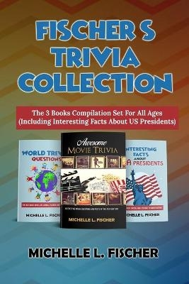 Fischer's Trivia Collection - Michelle L Fischer