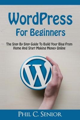 WordPress For Beginners - Phil C Senior