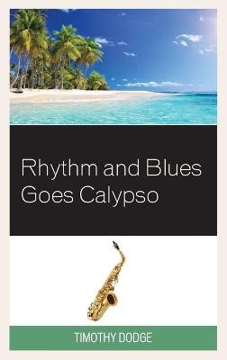 Rhythm and Blues Goes Calypso - Timothy Dodge