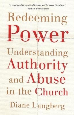 Redeeming Power – Understanding Authority and Abuse in the Church - Diane Langberg