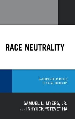 Race Neutrality - Samuel L. Myers, Inhyuck Ha