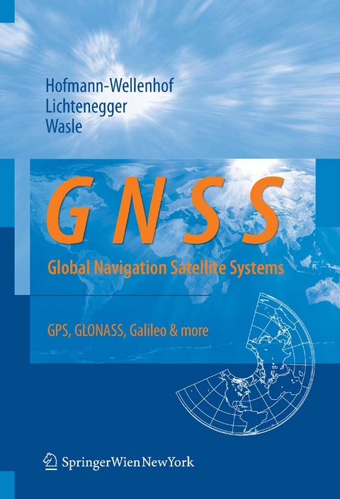 GNSS – Global Navigation Satellite Systems - Bernhard Hofmann-Wellenhof, Herbert Lichtenegger, Elmar Wasle