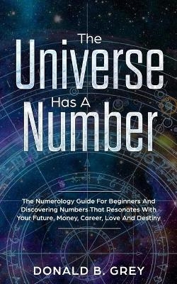 The Universe Has A Number - Donald B Grey