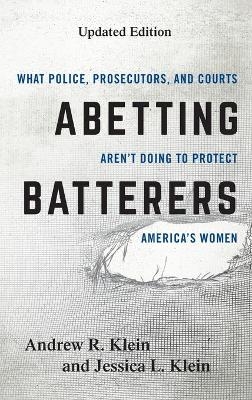 Abetting Batterers - Andrew R. Klein, Jessica L. Klein