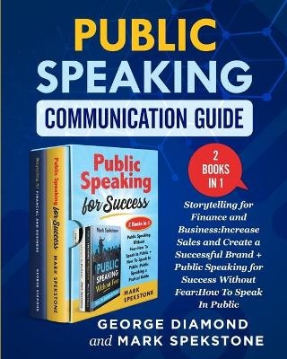 Public Speaking Communication Guide (2 Books in 1) - George Diamond, Mark Speakstone