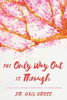 The Only Way Out is Through - Gail Gross