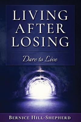 Living After Losing - Bernice Hill-Shepherd