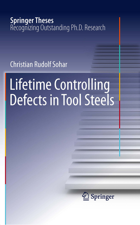 Lifetime Controlling Defects in Tool Steels - Christian Rudolf Sohar