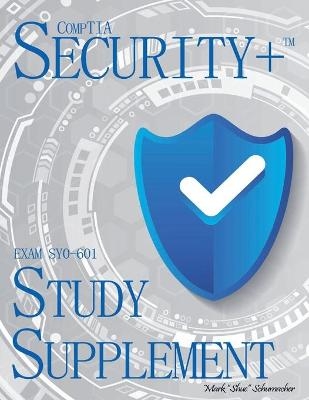 Shue's, CompTIA Security+, Exam SY0-601, Study Supplement - Mark Schumacher