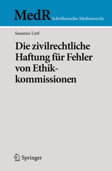 Die zivilrechtliche Haftung für Fehler von Ethikkommissionen - Susanne Listl