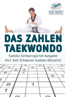 Das Zahlen-Taekwondo Sudoku Schwarzgürtel-Ausgabe (mit 240 Schweren Sudoku-Rätseln!) -  Puzzle Therapist